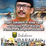 BUPATI H. ASEP JAPAR TEGASKAN DUKUNG PENUH PEMEKARAN SUKABUMI, Sebut Luas Wilayah Jadi Tantangan Utama Pemerataan